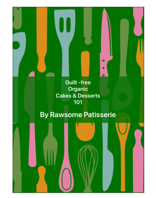 Guilt-Free Cakes & Desserts 101 , E-Book by Rawsome Patisserie